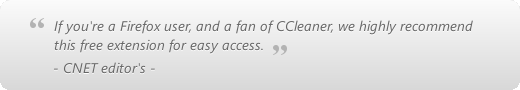 If you're a Firefox user, and a fan of CCleaner, we highly recommend this free extension for easy access [ - CNET editor's - ]