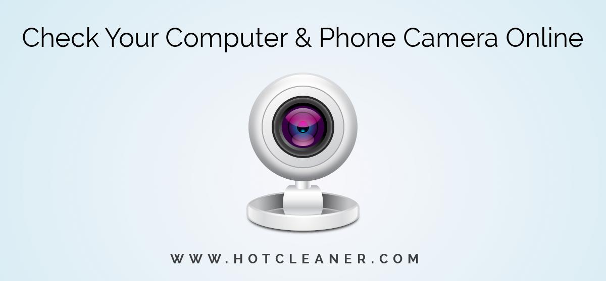 How to Test a Camera on Your Computer and Phone